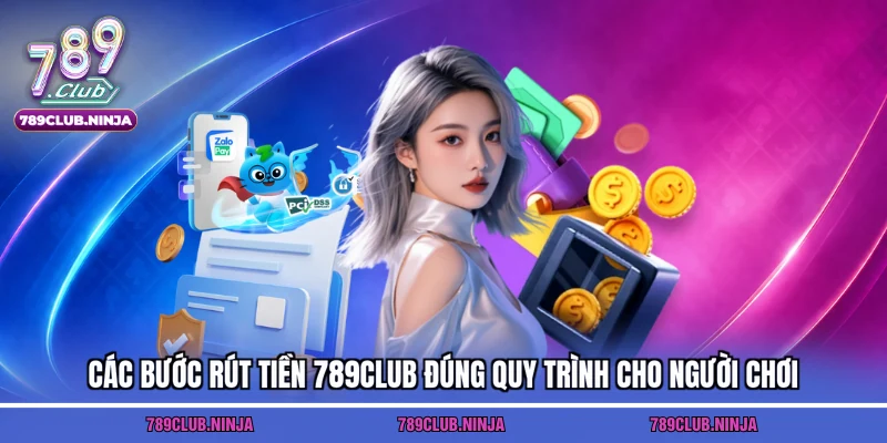 Các bước rút tiền 789club đúng quy trình cho người chơi