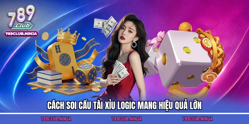 Cách soi cầu tài xỉu logic mang hiệu quả lớn