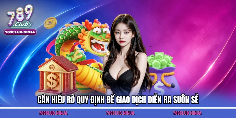 Cần hiểu rõ quy định để giao dịch diễn ra suôn sẻ