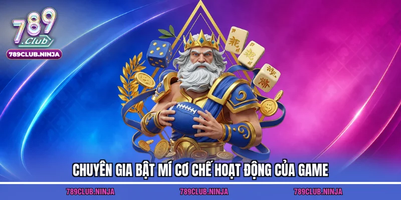 Chuyên gia bật mí cơ chế hoạt động của game