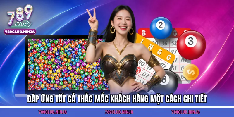 Đáp ứng tất cả thắc mắc khách hàng một cách chi tiết