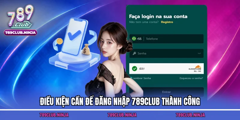 Điều kiện cần để đăng nhập 789club thành công