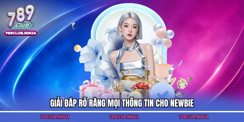 Giải đáp rõ ràng mọi thông tin cho newbie
