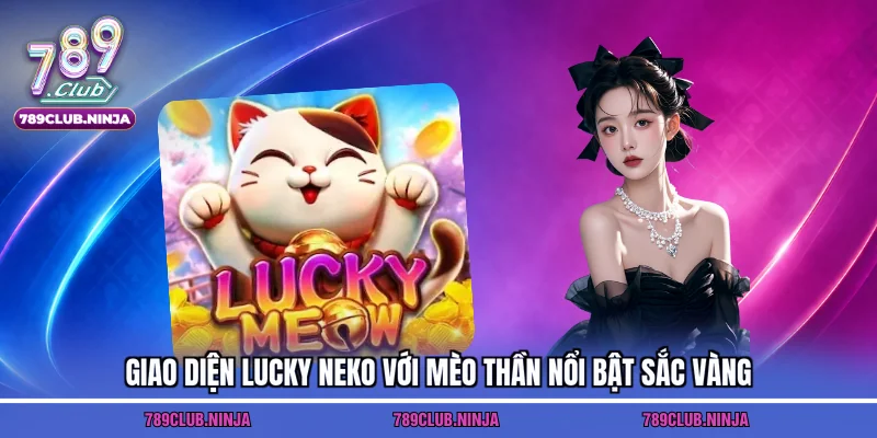 Giao diện Lucky Neko với mèo thần nổi bật sắc vàng
