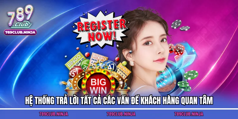 Hệ thống trả lời tất cả các vấn đề khách hàng quan tâm