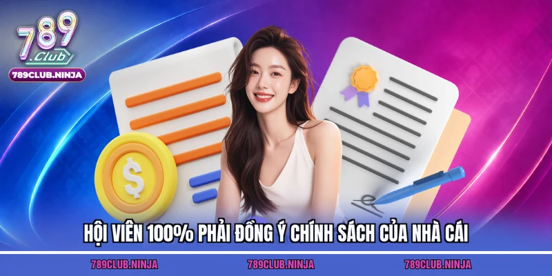 Hội viên 100% phải đồng ý chính sách của nhà cái