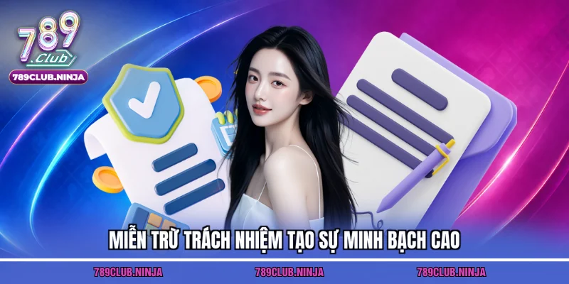 Miễn trừ trách nhiệm tạo sự minh bạch cao