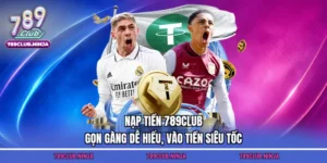 Nạp Tiền 789club – Gọn Gàng Dễ Hiểu, Vào Tiền Siêu Tốc