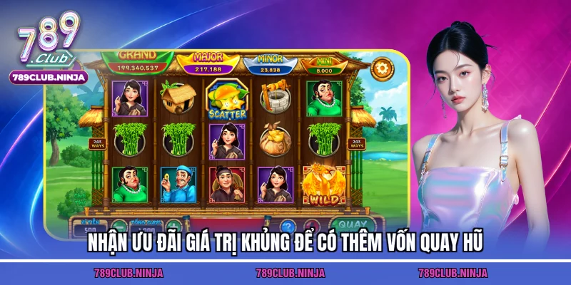 Nhận ưu đãi giá trị khủng để có thêm vốn quay hũ