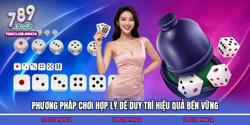 Phương pháp chơi hợp lý để duy trì hiệu quả bền vững