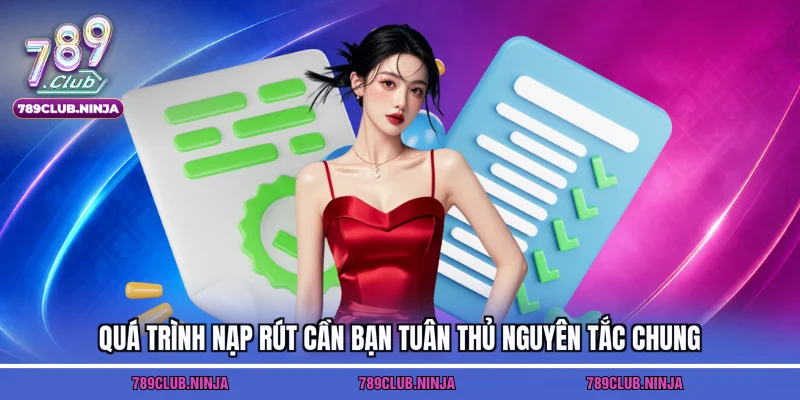 Quá trình nạp rút cần bạn tuân thủ nguyên tắc chung