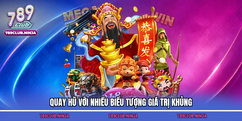 Quay hũ với nhiều biểu tượng giá trị khủng